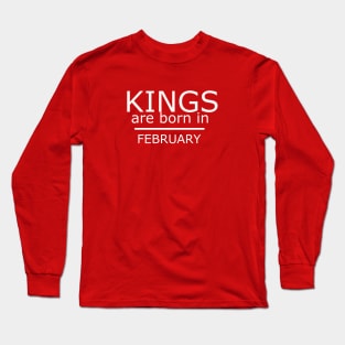 kings are born in february Long Sleeve T-Shirt